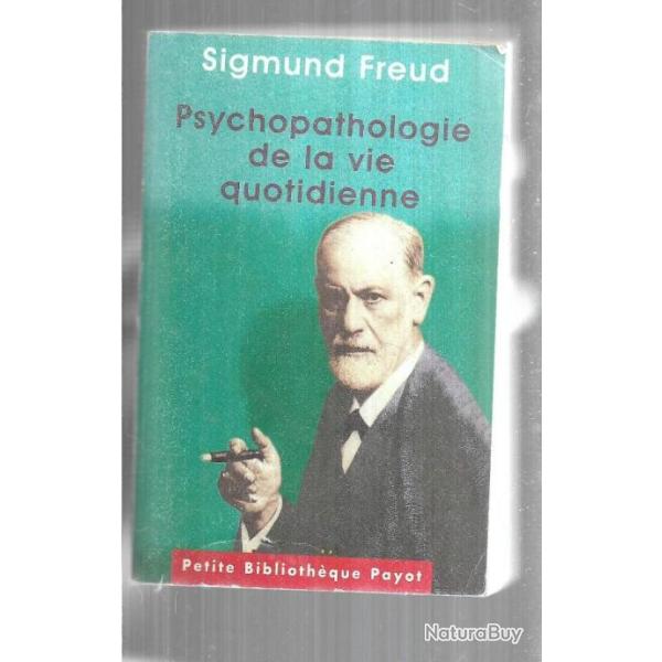 psychopathologie de la vie quotidienne  par sigmund freud.payot