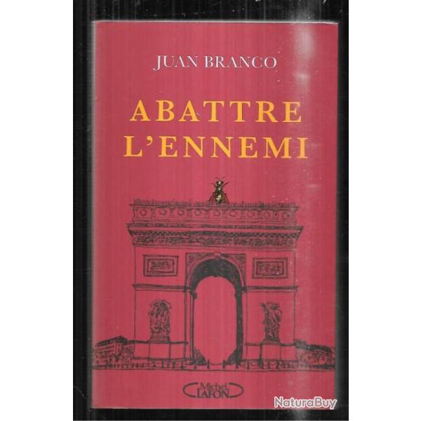 abattre l'ennemi de juan branco politique fran�aise