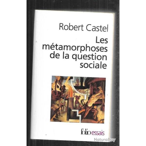 les mtamorphoses de la question sociale une chronique du salariat de robert castel, poche folio