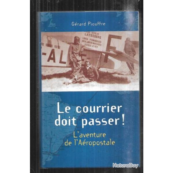 le courrier doit passer l'aventure de l'a�ropostale de g�rard pioufre