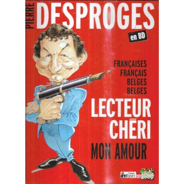 Pierre Desproges en BD: Fran�aises, Fran�ais, Belges, Belges, lecteur ch�ri, mon amour