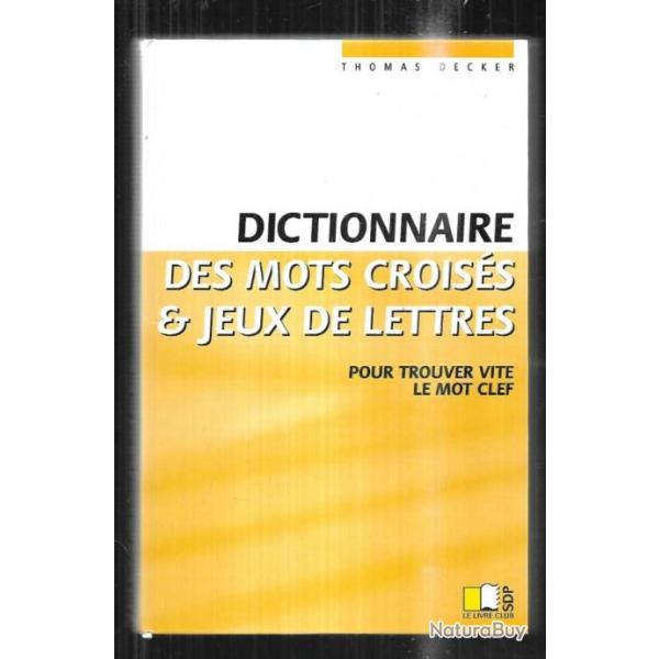 dictionnaire des mots croiss et jeux de lettres par thomas decker