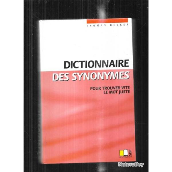 dictionnaire des synonymespour trouver le mot juste par thomas decker