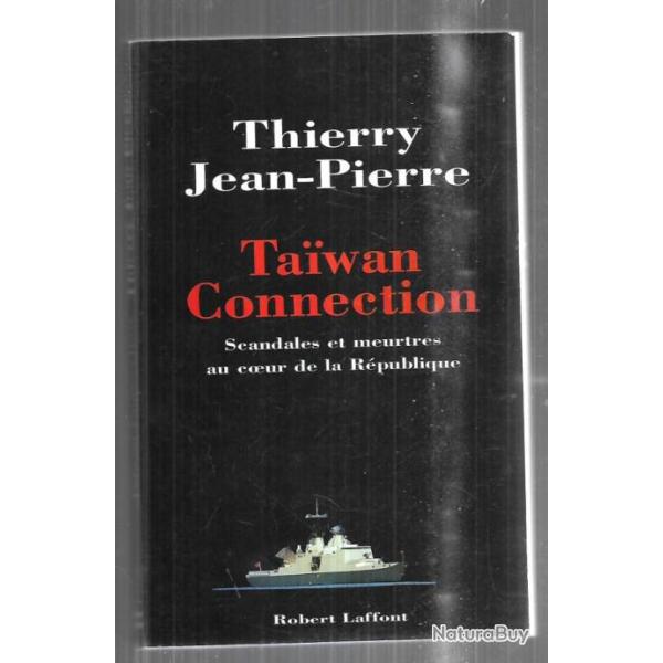 Ta�wan connection: scandales et meurtres au coeur de la R�publique de thierry jean-pierre