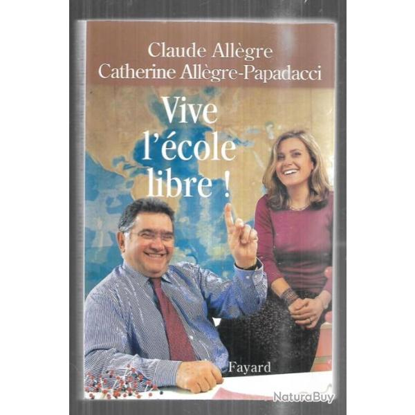 vive l'�cole libre ! de claude all�gre et catherine all�gre-papadacci