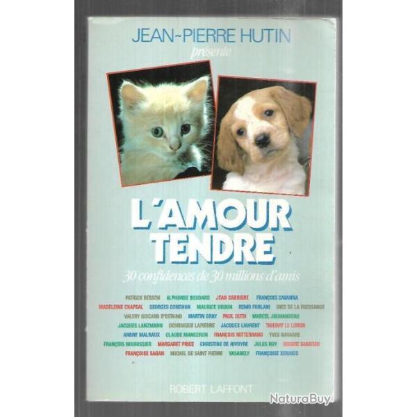 l'amour tendre 30 confidences de 30 millions d'amis par jean-pierre hutin