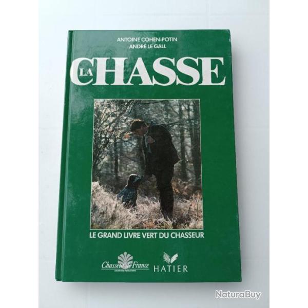 Antoine Cohen Potin et Andr� Le Gall - La chasse, le grand livre vert du chasseur
