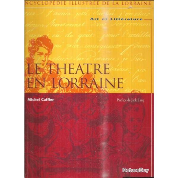 le th�atre en lorraine art et litt�rature de michel caffier encyclop�die illustr�e de la lorraine