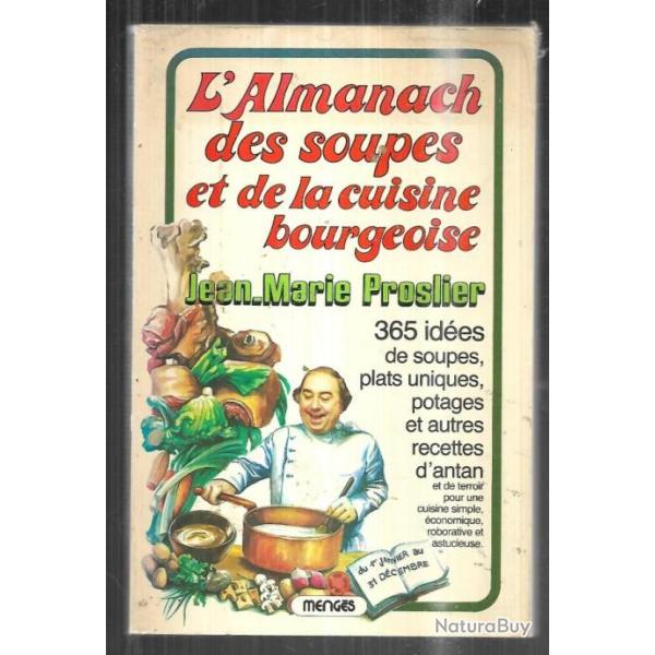L'Almanach des soupes et de la cuisine bourgeoise : Pour une cuisine simple, �conomique, roborative