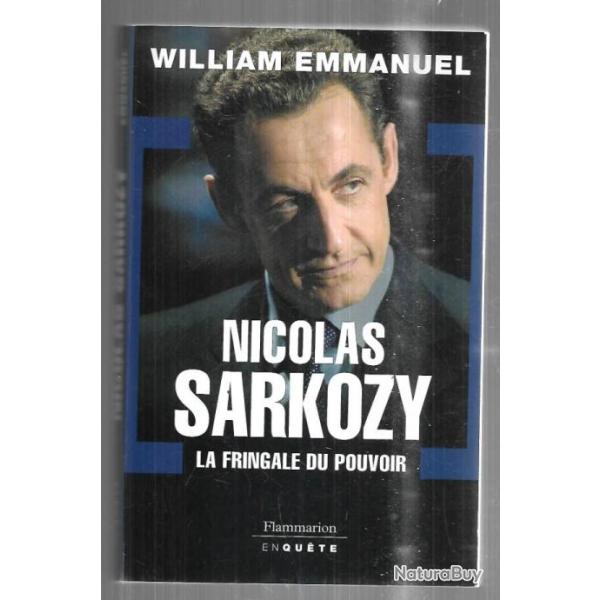 nicolas sarkozy la fringale du pouvoir de william emmanuel
