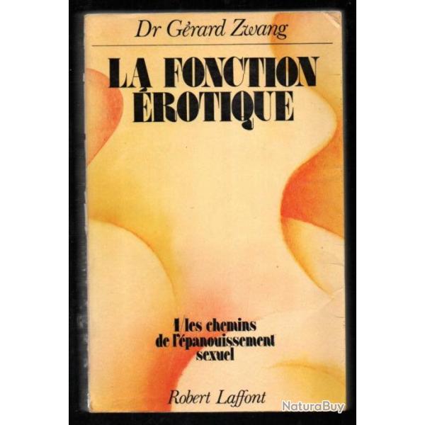 la fonction �rotique  vol 1 les chemins de l'�panouissement sexuel du dr g�rard zwang