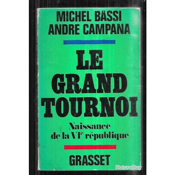 le grand tournoi naissance de la VIe r�publique de michel bassi et andr� campana