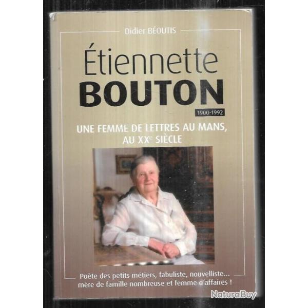 tiennette bouton 1900-1992 une femme de lettres au mans au XXe sicle de didier boutis