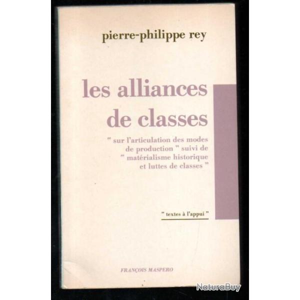 Les alliances de classes sur l'articulation des modes de production suivi de mat�rialisme historique