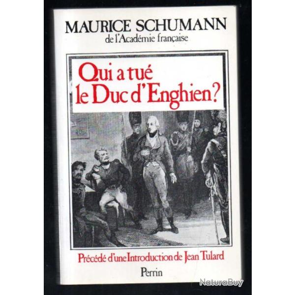 qui a tu� le duc d'enghien de maurice schuman, consulat et empire