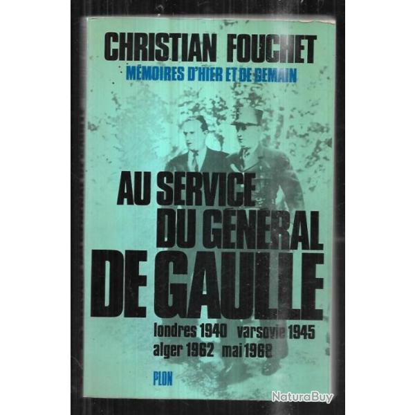 au service du g�n�ral de gaulle londres 1940, varsovie 1945, alger 1962, mai 1968 de christian fouch