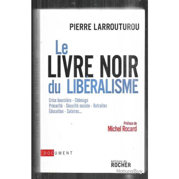 le livre noir du libralisme de pierre larrouturou crise boursire, chomage, salaires,ducation,