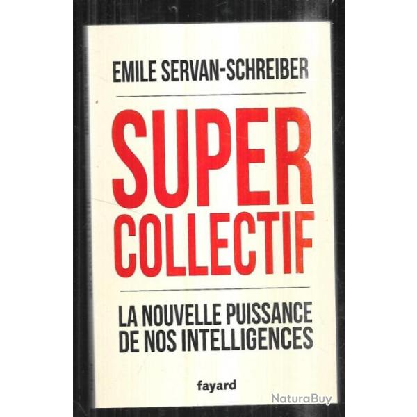 super collectif la nouvelle puissance de nos intelligences mile servan schreiber