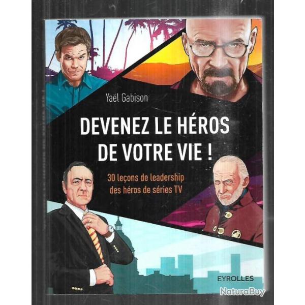 devenez le hros de votre vie! de yael gabison, 3 leons de leadership des hros des sries tv