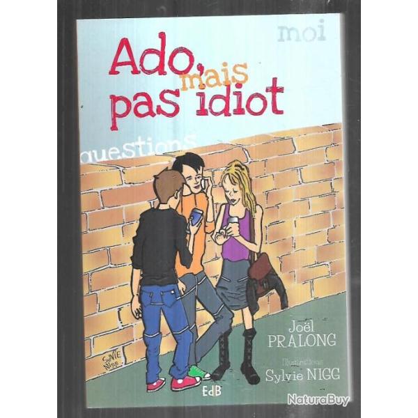 ado mais pas idiot de joel pralong illustrations sylvie nigg