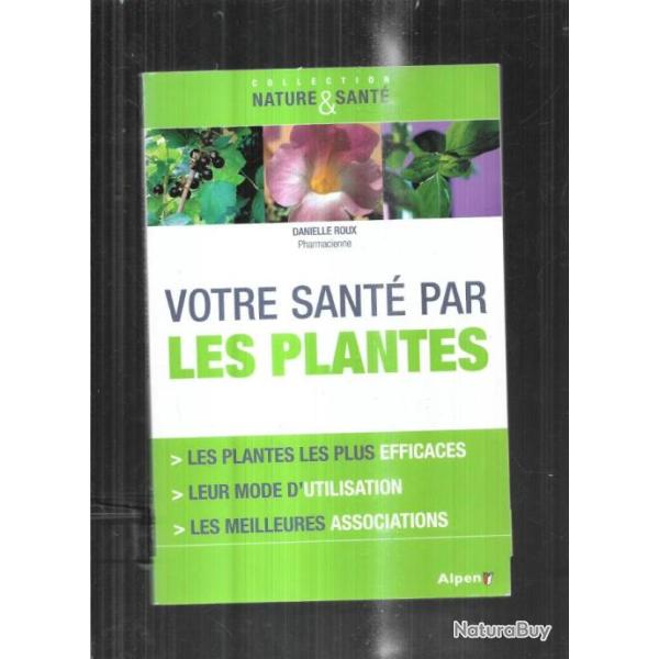 votre sant par les plantes par danielle roux pharmacienne