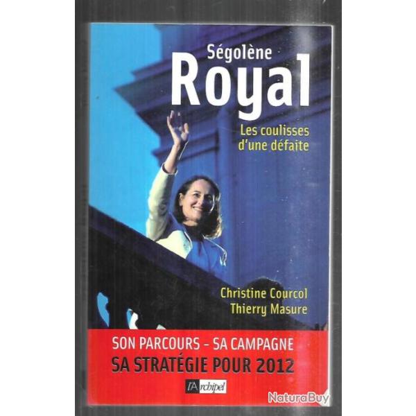 s�gol�ne royal les coulisses d'une d�faite de christine courcol et thierry masure politique fran�ais