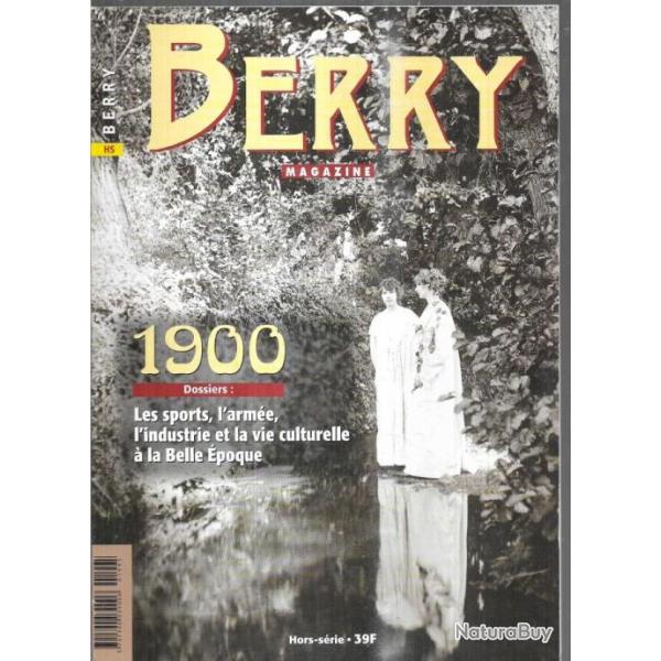 berry magazine hors s�rie 1999, 1900 les sports, l'arm�e l'industrie et la vie culturelle � la belle