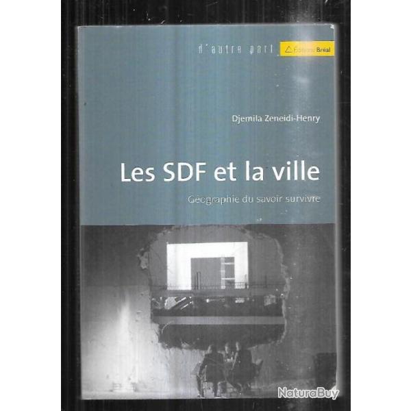 Les SDF et la ville: g�ographie du savoir-survivre de Djemila Zeneidi-Henry
