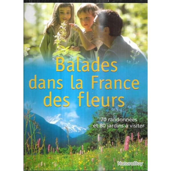 balades dans la france des fleurs 70 randonnes et 80 jardins  visiter , collectif