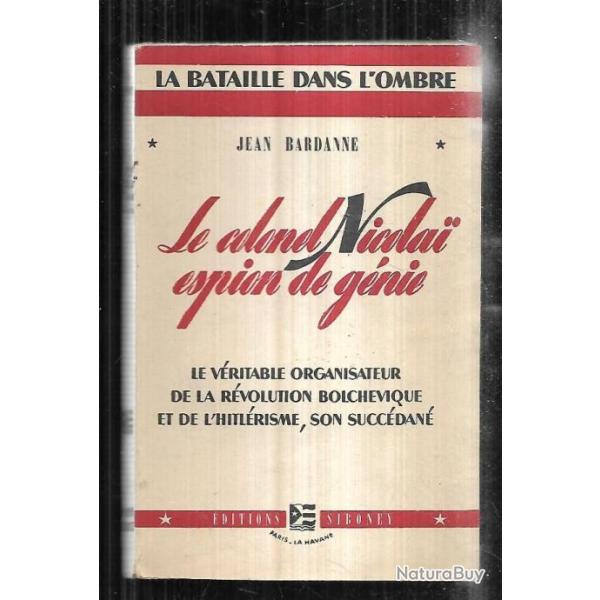 le colonel nicolai espion de g�nie le v�ritable organisateur de la r�volution bolch�vique j.bardanne