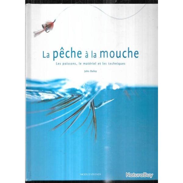 la peche � la mouche , les poissons le mat�riel et les techniques de john bailey