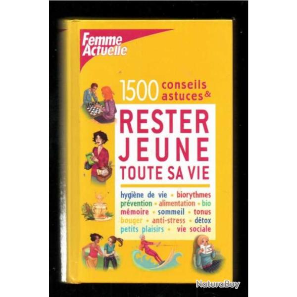 rester jeune toute sa vie 1500 conseils et astuces catherine maillard et patricia riveccio
