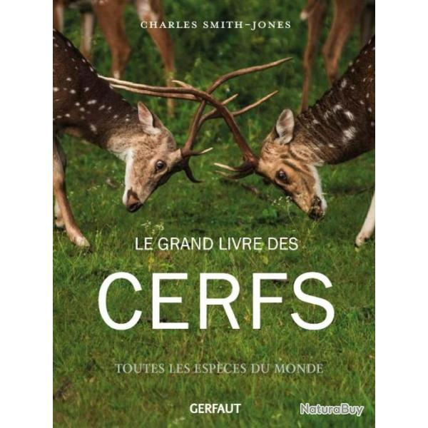 Le grand livre des cerfs. L'encyclop�die pour conna�tre toutes les esp�ces