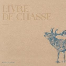 Livre de chasse. Pour y noter tous mes souvenirs