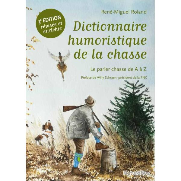 Dictionnaire humoristique de la chasse. Le parler chasse de A � Z