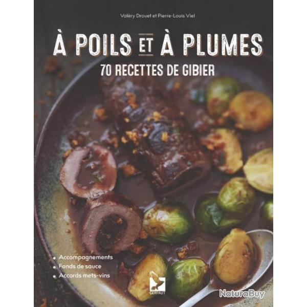 A POILS ET A PLUMES 70 recettes de gibier BEST SELLER