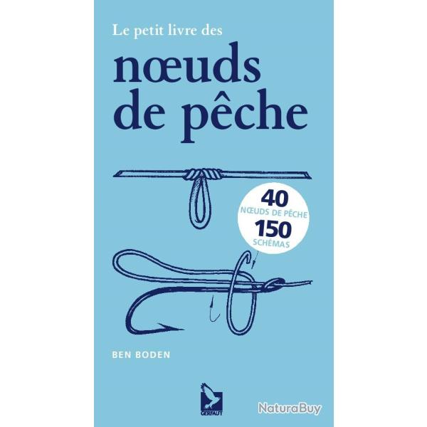 LE PETIT LIVRE DES NOEUDS DE PECHE 40 noeuds de p�che 150 sch�mas