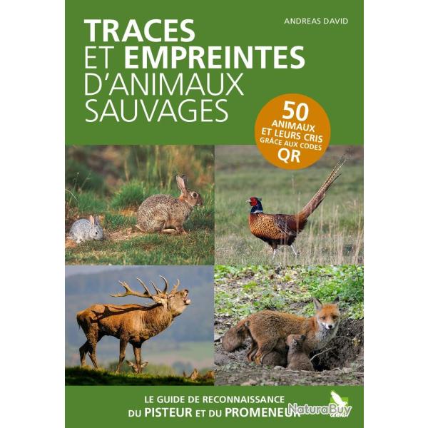 TRACES ET EMPREINTES D'ANIMAUX SAUVAGES Guide de reconnaissance du promeneur et du pisteur