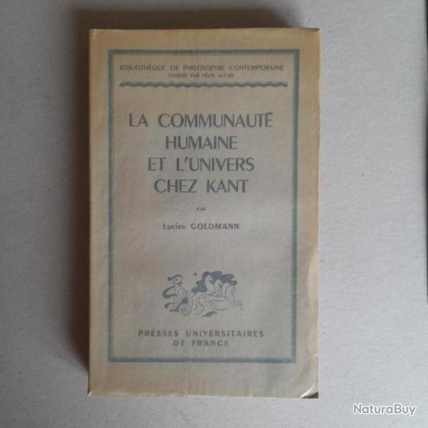 La Communaut Humaine et l'Univers chez Kant.Lucien Goldmann. dition originale ddicace