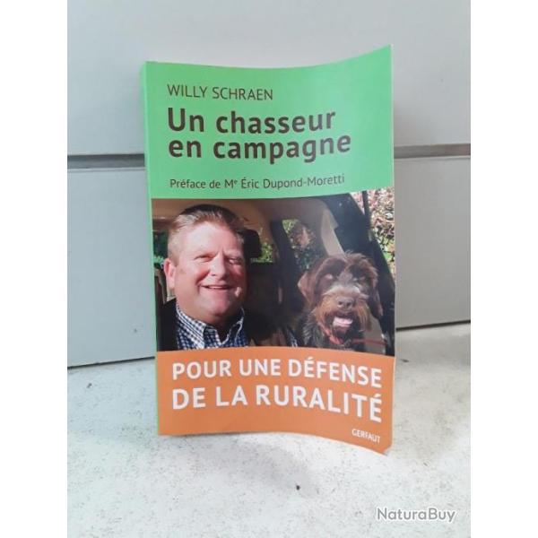 9954 LIVRE ''UN CHASSEUR EN CAMPAGNE'' POUR UNE DEFENSE DE LA RURALITE WILLY SCHRAEN NEUF