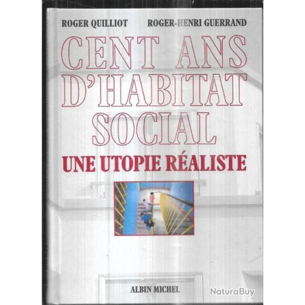 Cent Ans D'habitat Social - Une Utopie R�aliste pas cher roger quillot et roger henri guerrand