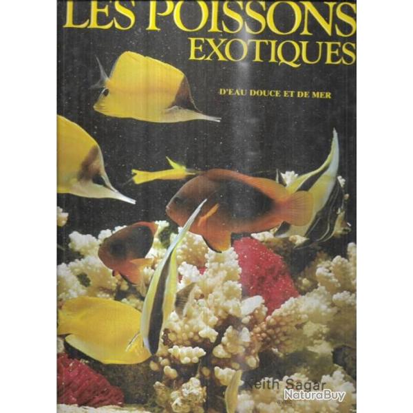 les poissons exotiques d'eau douce et de mer de keith sagar et jack swain ,