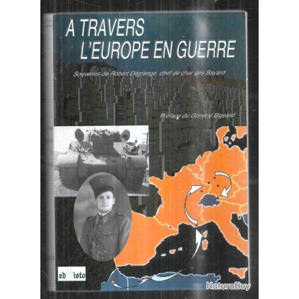 � travers l'europe en guerre souvenirs de robert d�grange chef de char des bayard , 1�re dfl
