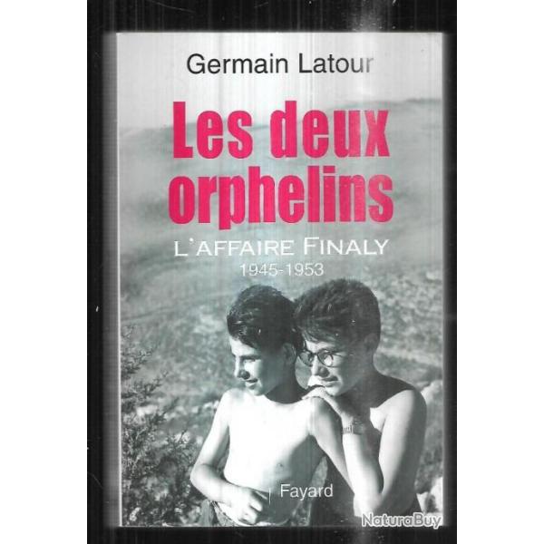 les deux orphelins l'affaire finaly 1945-1953 de germain latour