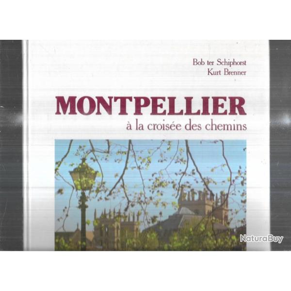 Montpellier � la crois�e des chemins de bob ter schiphorst et kurt brenner