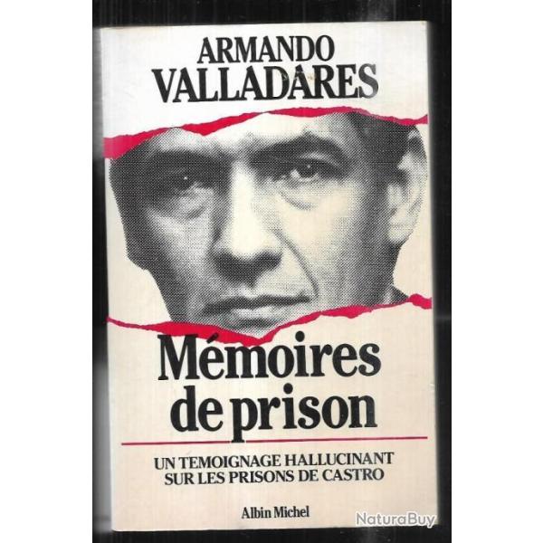 m�moires de prison d'armando valladar�s un r�moignage hallucinant sur les prisons de castro