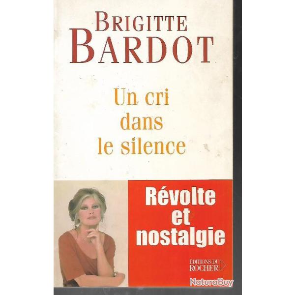 un cri dans le silence , rvolte et nostalgie de brigitte bardot