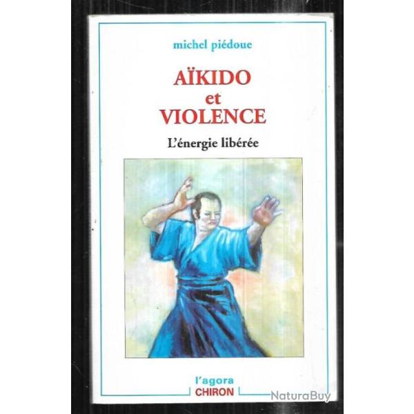 aikido et violence l'�nergie lib�r�e de michel pi�doue