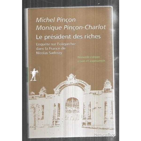 le prsident des riches enqute sur l'oligarchie dans la france de nicolas sarkozy michel pinon et