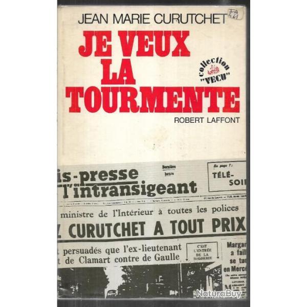 je veux la tourmente  de jean-marie curutchet , OAS , alg�rie fran�aise